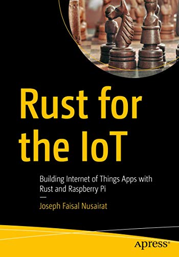 Rust for the IoT: Building Internet of Things Apps with Rust and Raspberry Pi