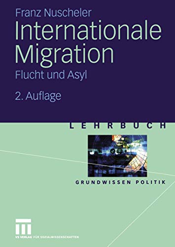 Internationale Migration: Flucht und Asyl (Grundwissen Politik) (German Edition) (Grundwissen Politik, 14, Band 14) von VS Verlag für Sozialwissenschaften