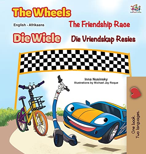 The Wheels The Friendship Race (English Afrikaans Bilingual Children's Book) (English Afrikaans Bilingual Collection)