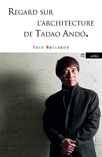 Regard sur l'architecture de Tadao Andô Regard sur l'architecture de Tadao Andô