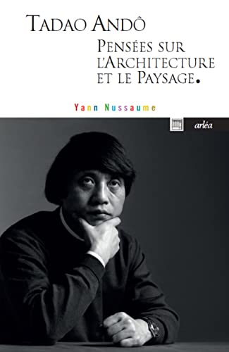 Tadao Andô, pensées sur l'architecture et le paysage. von ARLEA