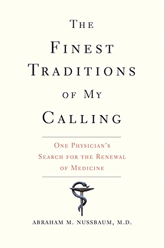 The Finest Traditions of My Calling: One Physician's Search for the Renewal of Medicine