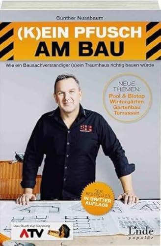 (K)ein Pfusch am Bau: Wie ein Bausachverständiger (s)ein Traumhaus richtig bauen würde (Ausgabe Österreich) von Linde Verlag