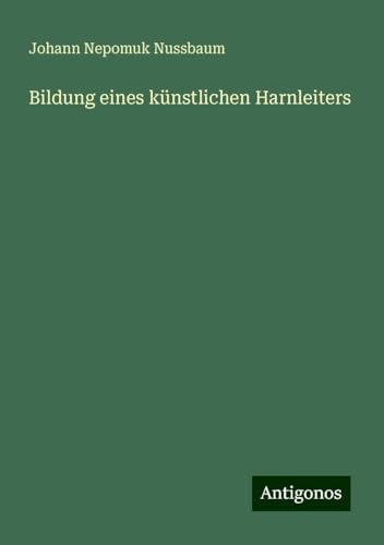 Bildung eines künstlichen Harnleiters von Antigonos Verlag