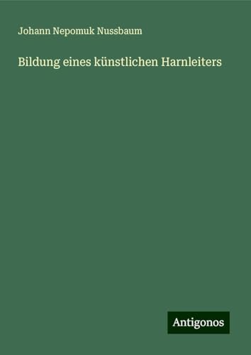 Bildung eines künstlichen Harnleiters von Antigonos Verlag