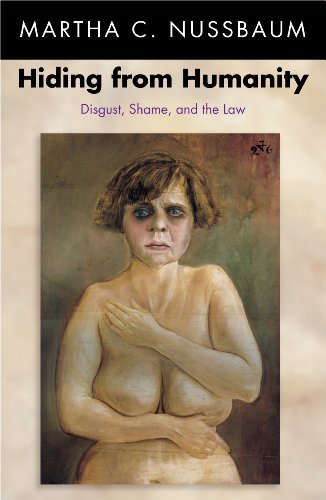 Hiding from Humanity: Disgust, Shame, and the Law Hiding from Humanity: Disgust, Shame, and the Law