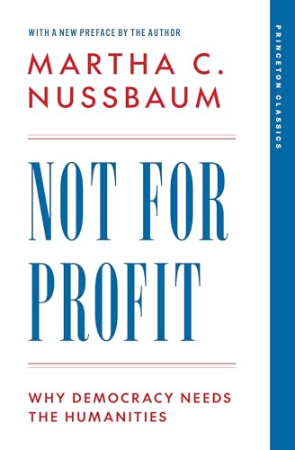 Not for Profit: Why Democracy Needs the Humanities (The Public Square, 3) von Princeton Univers. Press