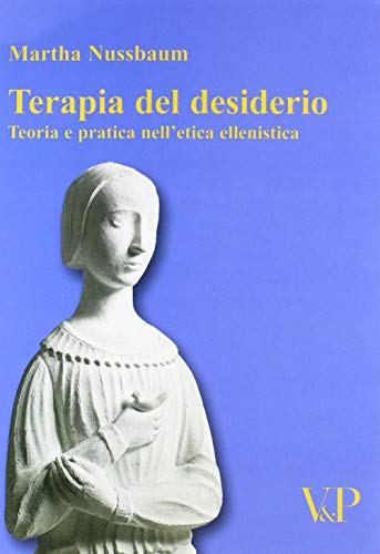 Terapia del desiderio. Teoria e pratica nell'etica ellenistica (Temi metafisici e problemi del pensiero antico) von Vita e Pensiero