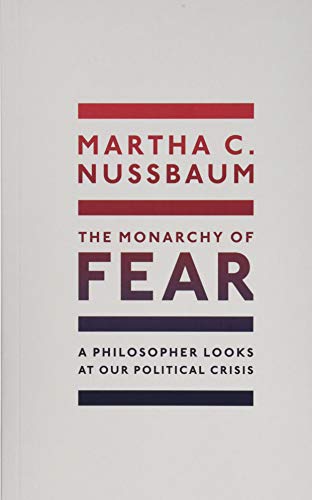 The Monarchy of Fear: A Philosopher Looks at Our Political Crisis von Oxford University Press