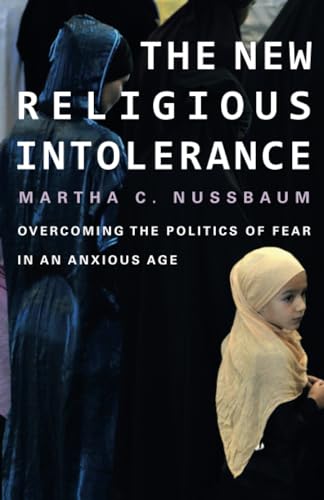 The New Religious Intolerance: Overcoming the Politics of Fear in an Anxious Age The New Religious Intolerance: Overcoming the Politics of Fear in an Anxious Age