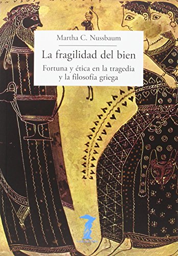 La fragilidad del bien: fortuna y ética en la tragedia y la filosofía griega (La balsa de la Medusa, Band 202) von A. Machado Libros S. A.