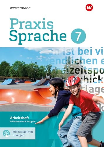 Praxis Sprache - Differenzierende Ausgabe 2017: Arbeitsheft 7 mit interaktiven Übungen von Westermann Schulbuchverlag