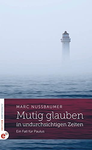 Mutig glauben in undurchsichtigen Zeiten: Ein Fall für Paulus