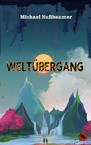 Weltübergang: Fundstücke im Riss der Welt