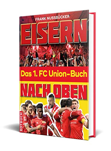 Eisern nach oben: Das 1. FC Union-Buch von Rotbuch
