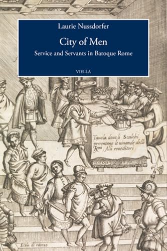 City of Men: Service and Servants in Baroque Rome (Viella History, Art and Humanities Collection, 15) von Viella
