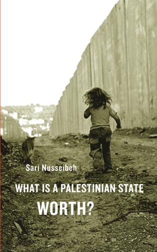 What Is a Palestinian State Worth? von Harvard University Press