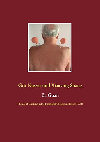 Ba Guan: The use of Cupping in the traditional Chinese medicine (TCM)