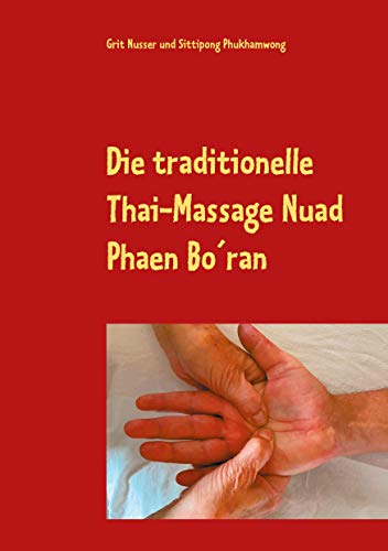 Die traditionelle Thai-Massage Nuad Phaen Bo´ran: Lockern Sie Blockaden im Köper und lassen die Energie fließen Die traditionelle Thai-Massage Nuad Phaen Bo´ran: Lockern Sie Blockaden im Köper und lassen die Energie fließen