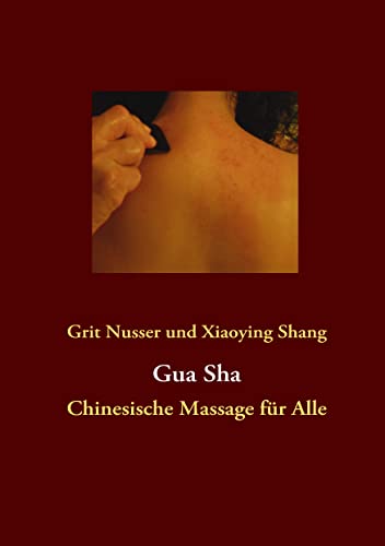 Gua Sha: Chinesische Massage für Alle von Books on Demand GmbH