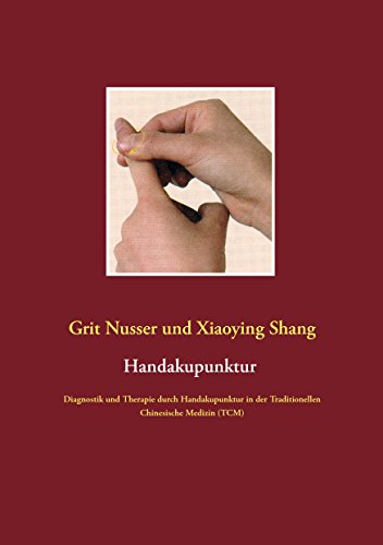 Handakupunktur: Diagnostik und Therapie durch Handakupunktur in der Traditionellen Chinesische Medizin (TCM) von Books on Demand