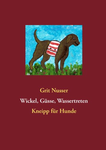 Wickel, Güsse, Wassertreten: Kneipp für Hunde von Books on Demand
