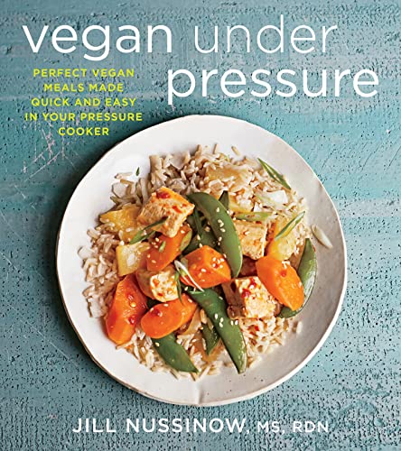 Vegan Under Pressure: Perfect Vegan Meals Made Quick and Easy in Your Pressure Cooker von HarperCollins