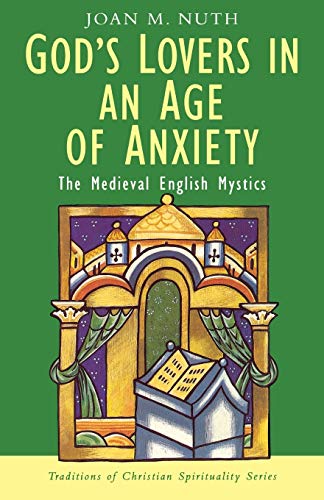 God's Lovers in an Age of Anxiety: The English Mystics (Medieval English Mystics)
