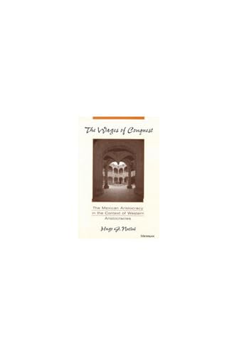 The Wages of Conquest: The Mexican Aristocracy in the Context of Western Aristocracies