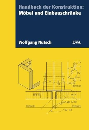 Handbuch der Konstruktion: Möbel und Einbauschränke Handbuch der Konstruktion: Möbel und Einbauschränke