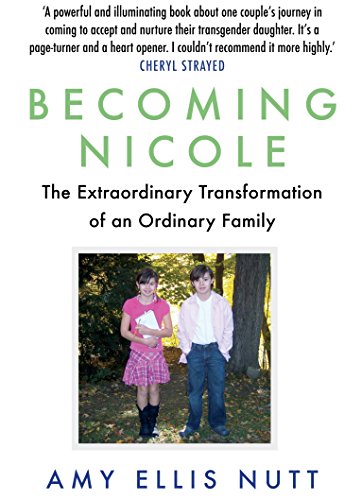 Becoming Nicole: The Extraordinary Transformation of an Ordinary Family von Atlantic Books