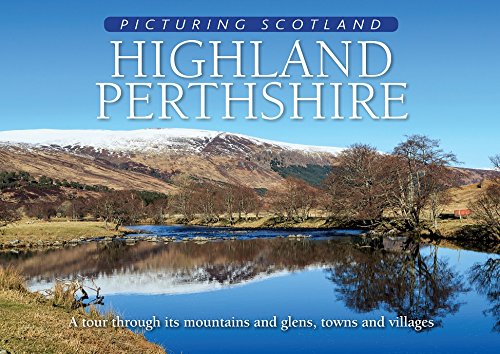Highland Perthshire: Picturing Scotland: A tour through its mountains and glens, towns and villages von Lyrical Scotland