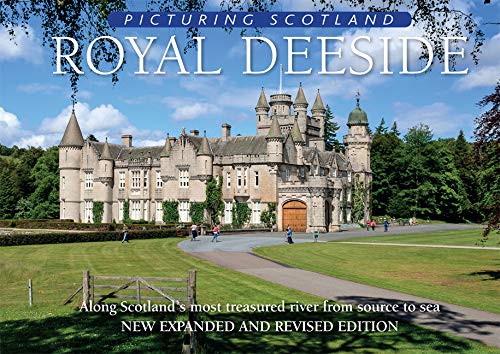 Royal Deeside: Picturing Scotland: Along Scotland's most treasured river from source to sea von Lyrical Scotland