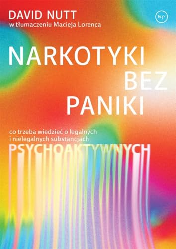 Narkotyki bez paniki: Co trzeba wiedzieć o legalnych i nielegalnych substancjach psychoaktywnych Narkotyki bez paniki: Co trzeba wiedzieć o legalnych i nielegalnych substancjach psychoaktywnych