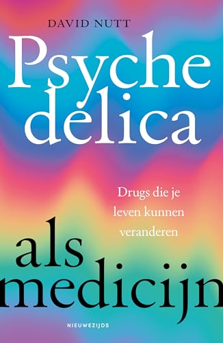 Psychedelica als medicijn: Drugs die je leven kunnen veranderen von Nieuwezijds b.v., Uitgeverij