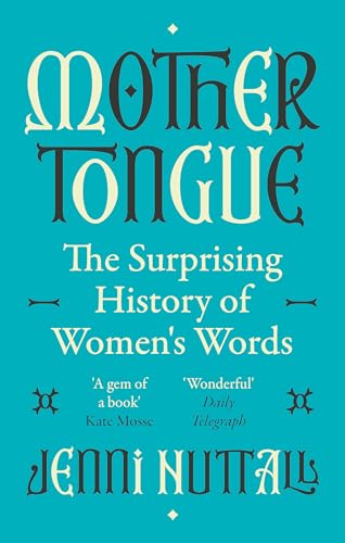 Mother Tongue: The surprising history of women's words -'A gem of a book' (Kate Mosse) (Dilly's Story) von Virago