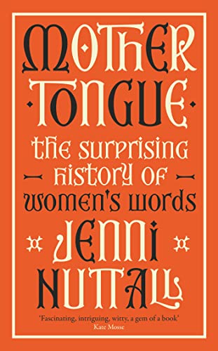 Mother Tongue: The surprising history of women's words -'A gem of a book' (Kate Mosse) (Dilly's Story) von Virago