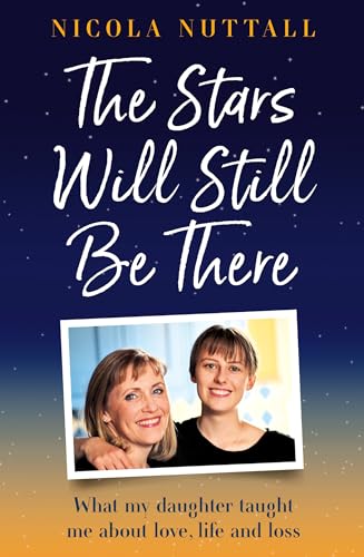 The Stars Will Still Be There: What losing my daughter taught me about life, love and hope – a memoir von HarperElement