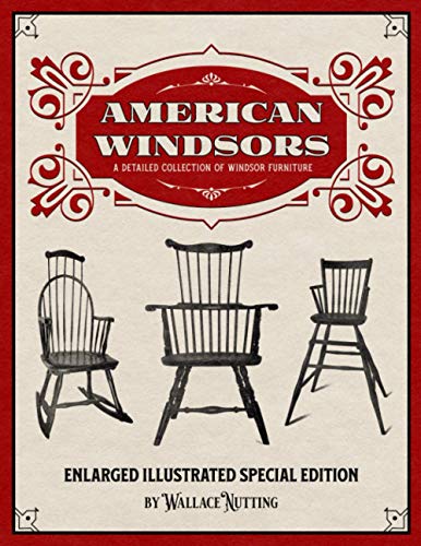 American Windsors: a Detailed Collection of Windsor Furniture - Enlarged Illustrated Special Edition von CGR Publishing