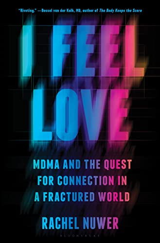 I Feel Love: MDMA and the Quest for Connection in a Fractured World von Bloomsbury Publishing