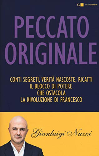 Peccato originale. Conti segreti, verità nascoste, ricatti: il blocco di potere che ostacola la rivoluzione di Francesco (Tascabili)