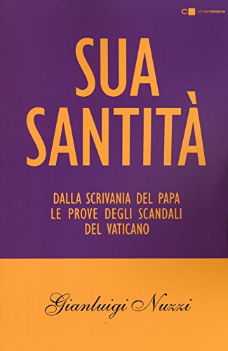 Sua Santità. Dalla scrivania del papa le prove degli scandali del Vaticano (Tascabili) von Chiarelettere