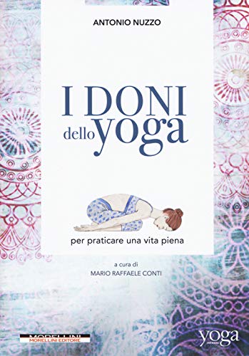 I doni dello yoga per praticare una vita piena I doni dello yoga per praticare una vita piena von Morellini