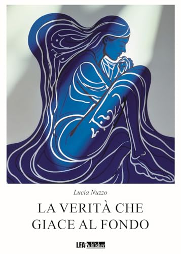 La verità che giace al fondo La verità che giace al fondo von LFA Publisher