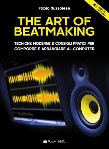The art of beatmaking. Tecniche moderne e consigli pratici per comporre e arrangiare al computer. Con File audio per il download (Didattica musicale) von Volontè & Co