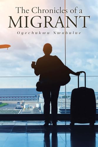 The Chronicles of a Migrant von Covenant Books