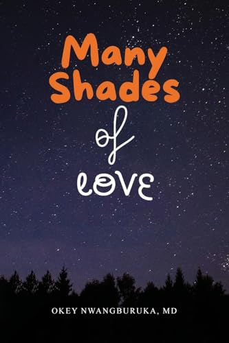 Many Shades of Love: Songs of Our Hearts Through the Bloom, Bliss, and Blues of Love von Writers Branding LLC