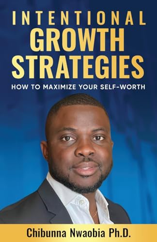 Intentional Growth Strategies: How to Maximize Your Self-Worth Intentional Growth Strategies: How to Maximize Your Self-Worth von Transcendent Publishing
