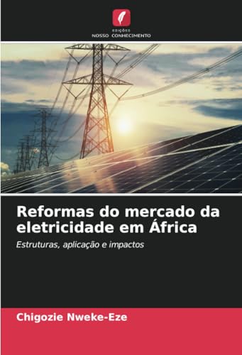 Reformas do mercado da eletricidade em África: Estruturas, aplicação e impactos von Edições Nosso Conhecimento
