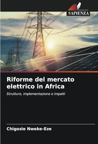 Riforme del mercato elettrico in Africa: Strutture, implementazione e impatti von Edizioni Sapienza
